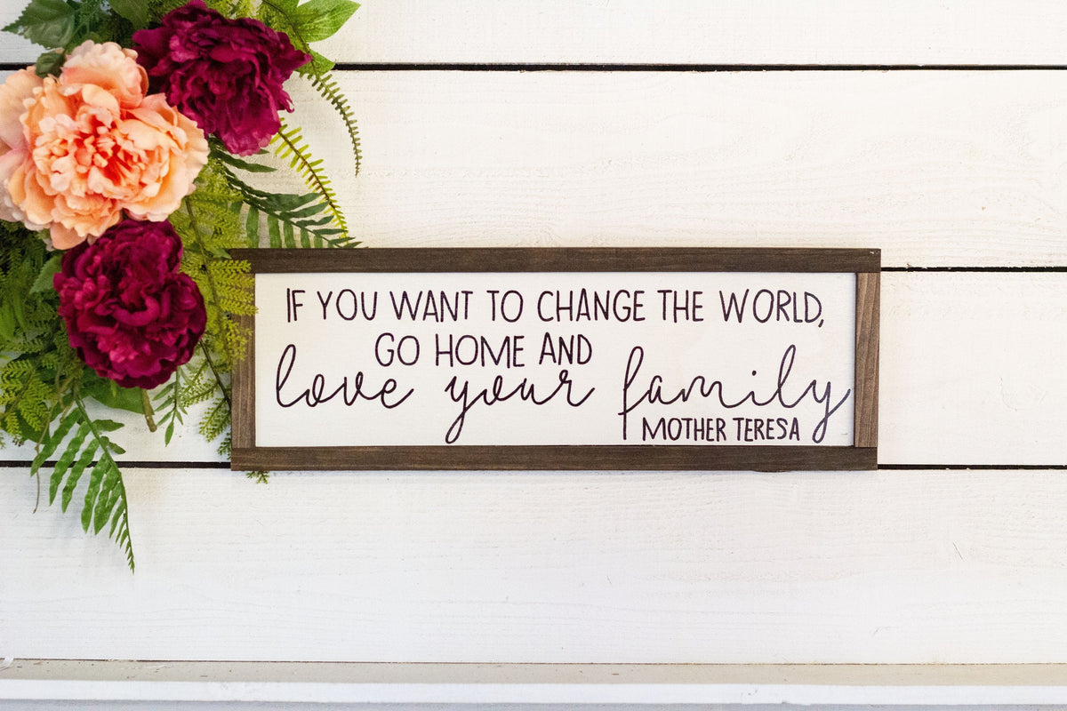 If you want to change the world, go home and love your family-0